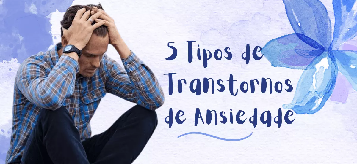 tipos de transtornos de ansiedade