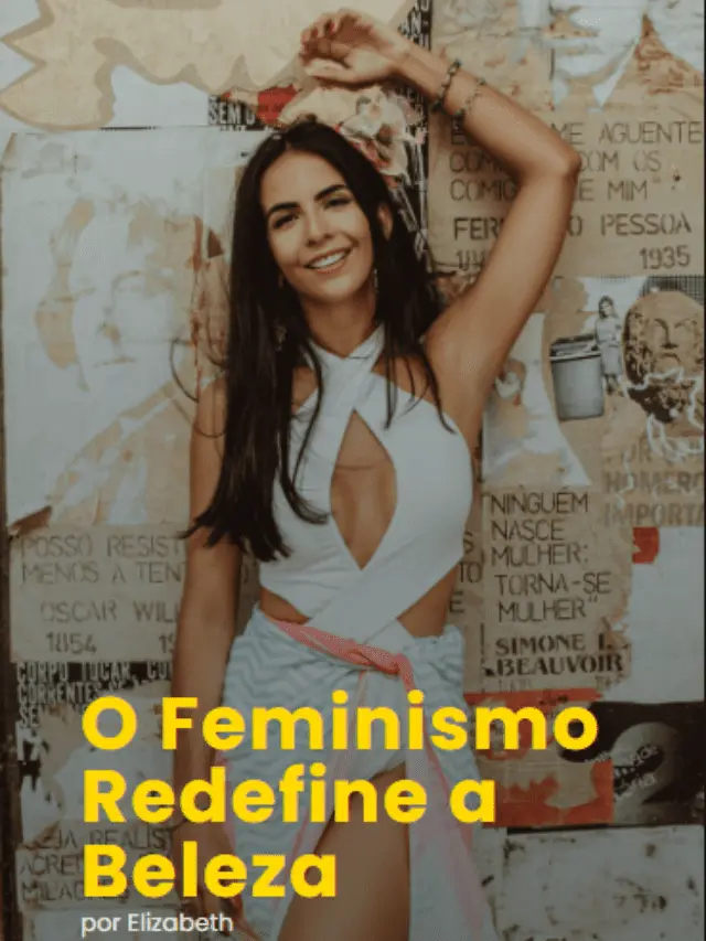 Beleza Após Feminismo: Redefinindo Padrões e Autenticidade